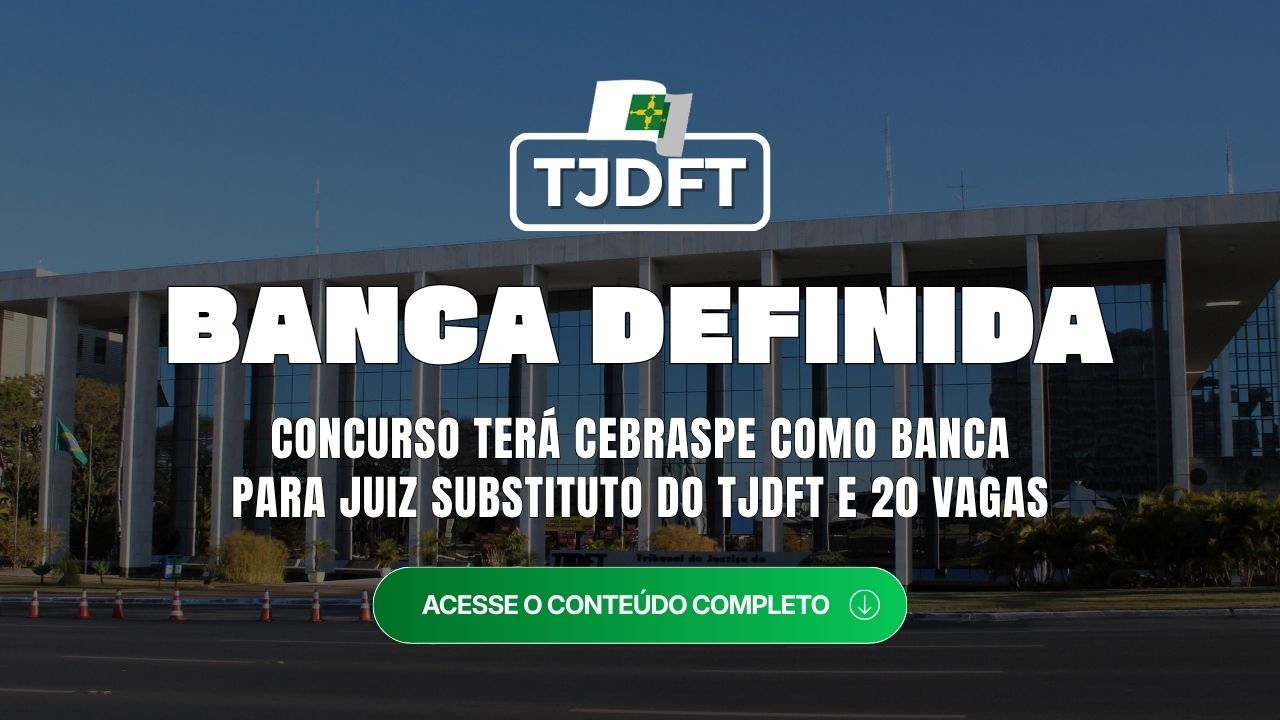 TJDFT: banca definida para Juiz com 20 vagas e R$ 37,7 mil