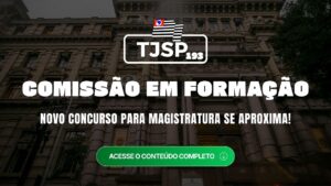 TJSP 193: comissão em formação e concurso para Magistratura se aproxima!
