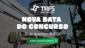 TRF 5 Juiz Federal: edital retificado com nova data!