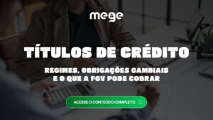 Títulos de crédito para o ENAM: regimes, obrigações cambiais e o que a FGV pode cobrar