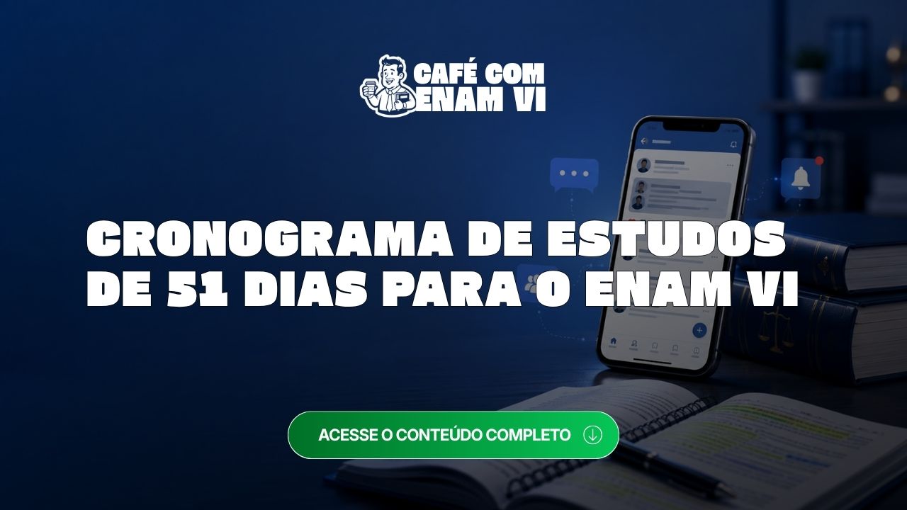 Cronograma de estudos de 51 dias para o ENAM VI