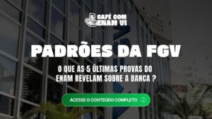 Padrões da FGV no ENAM: o que as 5 últimas provas revelam sobre a banca ?