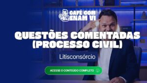 Questões comentadas de Processo Civil para o ENAM: litisconsórcio