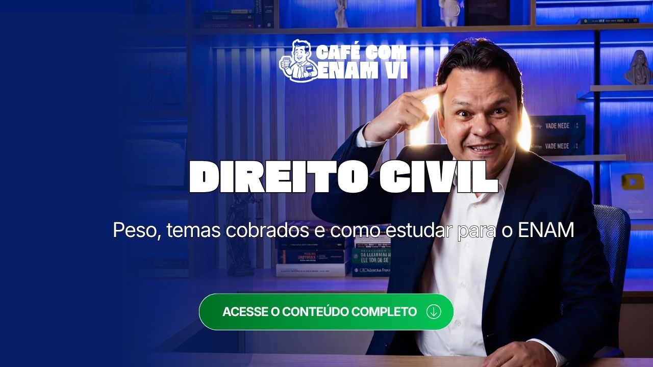 Raio-x de Direito Civil no ENAM VI: peso, temas cobrados e como estudar