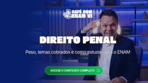 Raio-x de Direito Penal no ENAM VI: peso, temas cobrados e como estudar