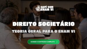 Teoria geral do Direito Societário para o ENAM: contrato de sociedade, capital social e sociedades despersonificadas